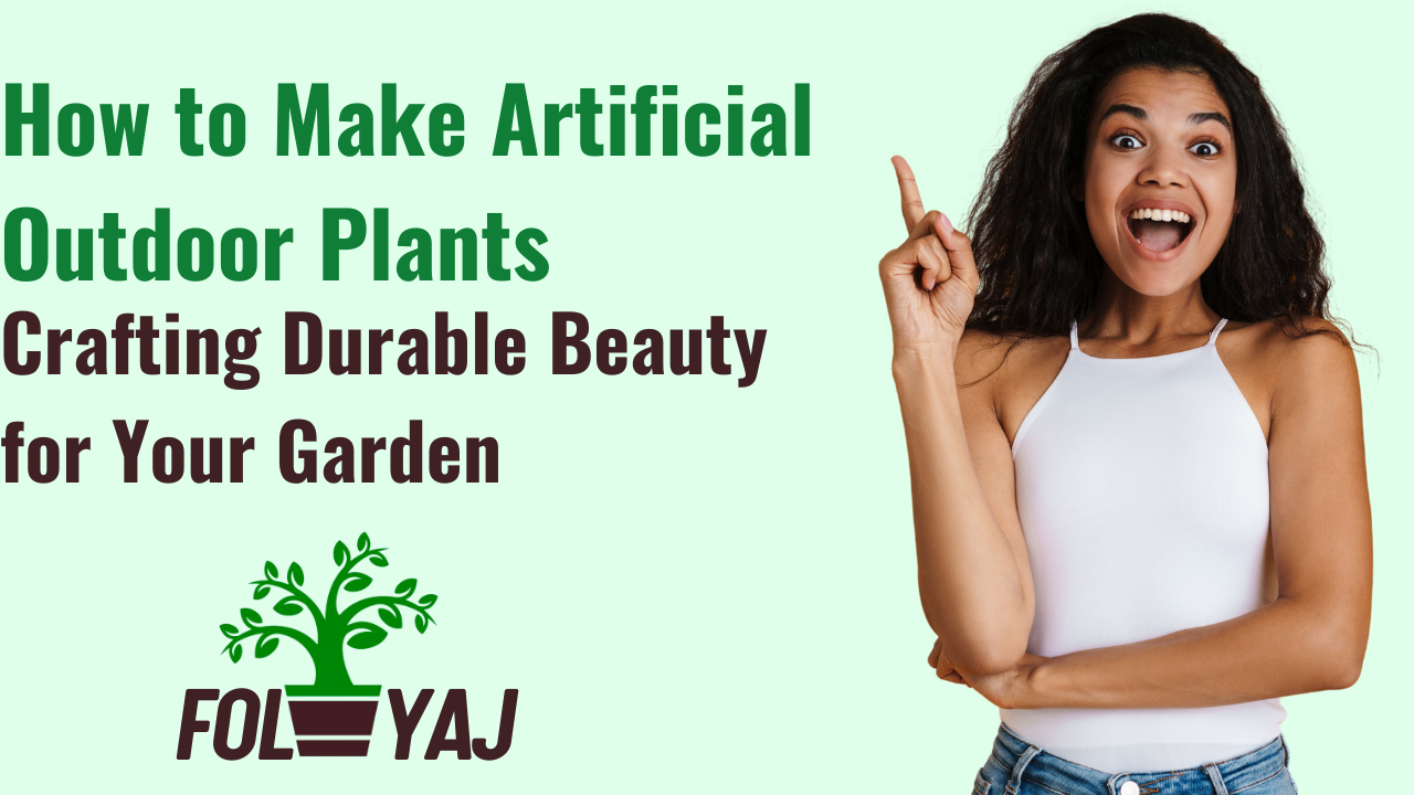 How to Make Artificial Outdoor Plants: Crafting Durable Beauty for Your Garden