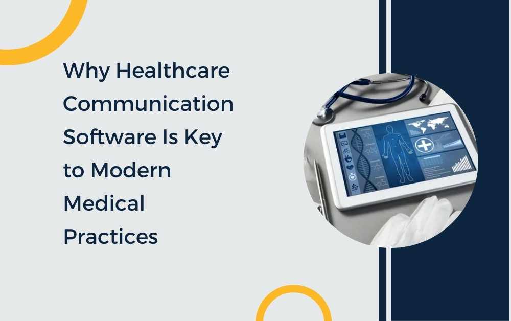 Why Healthcare Communication Software Is Key to Modern Medical Practices