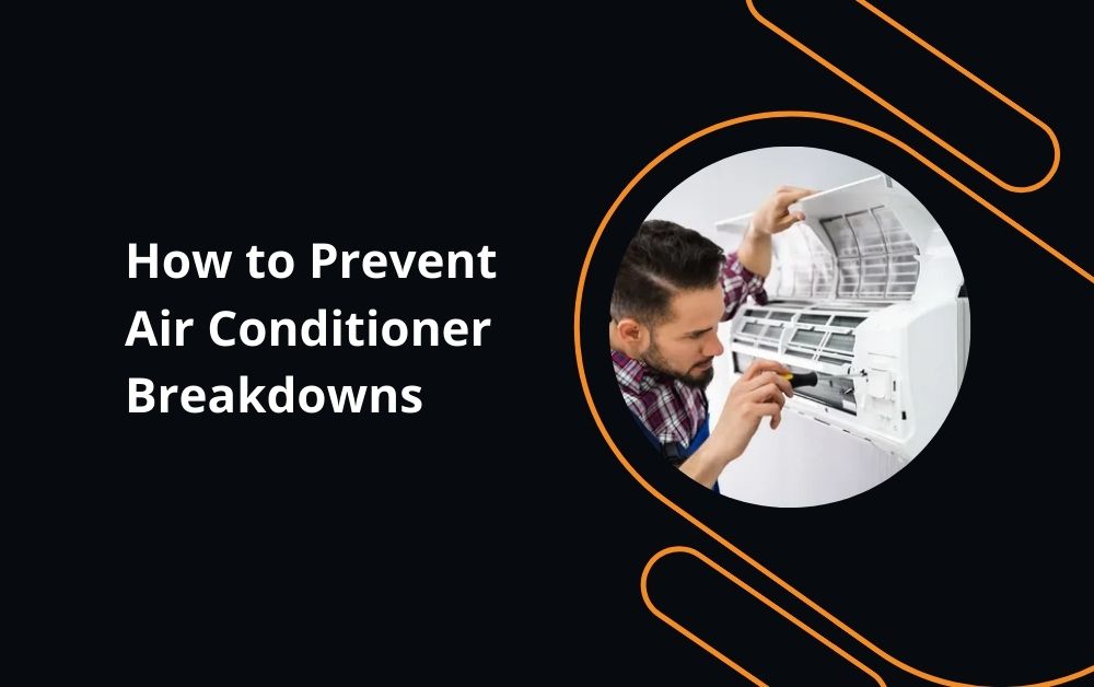 How to Prevent Air Conditioner Breakdowns